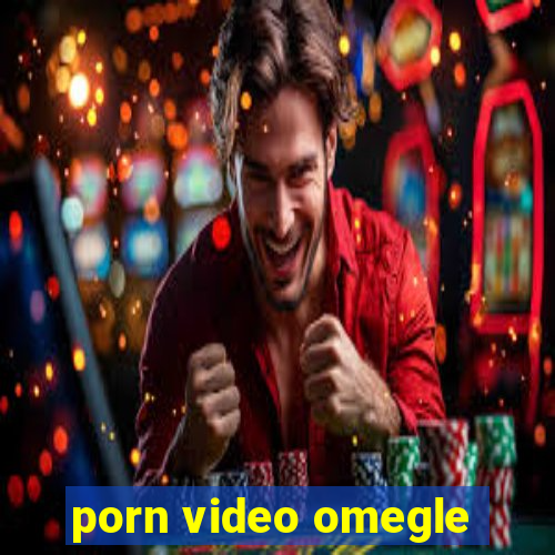 porn video omegle